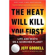 The Heat Will Kill You First Life and Death on a Scorched Planet