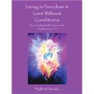 Living in Freedom & Love Without Conditions