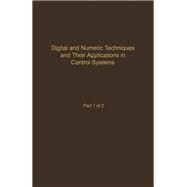 Digital and Numeric Techniques and Their Application in Control Systems: Advances in Theory and Applications : Digital and Numeric Techniques and Their Applications in Control , Part 1 of 2