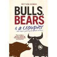 Bulls, Bears and a Croupier The insider's guide to profi ting from the Australian stockmarket