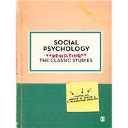 Social Psychology : Revisiting the Classic Studies