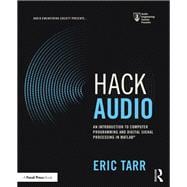 Audio Hack: An Introduction to Computer and Audio Engineering