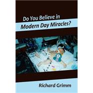 Do You Believe in Modern Day Miracles?