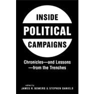 Inside Political Campaigns: Chronicles - and Lessons - from the Trenches