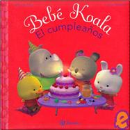 Bebe koala, el cumpleanos/ Baby Koala, Has A Birthday