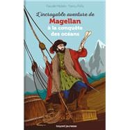 L'incroyable aventure de Magellan, à la conquête des océans
