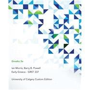 Greeks 3e, Ian Morris; Barry B. Powell, Early Greece - GRST 337: University of Calgary Custom Edition