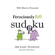 Will Shortz Presents Ferociously Fun Sudoku 200 Easy Puzzles