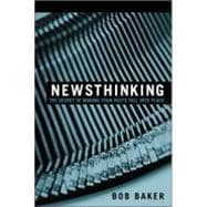 Newsthinking: The Secret of Making Your Facts Fall into Place