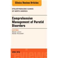 Comprehensive Management of Parotid Disorders, an Issue of Otolaryngologic Clinics of North America