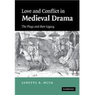 Love and Conflict in Medieval Drama: The Plays and their Legacy