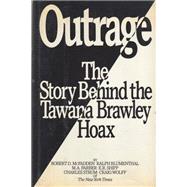 Outrage : The Story Behind the Tawana Brawley Hoax