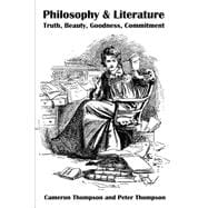 Philosophy and Literature : Truth, Beauty, Goodness, Commitment