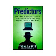 The Predictors How a Band of Maverick Physicists Used Chaos Theory to Trade Their Way to a Fortune on Wall Street