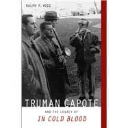 Truman Capote and the Legacy of In Cold Blood