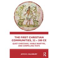 The First Christian Communities, 32 - 380 CE