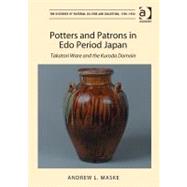 Potters and Patrons in Edo Period Japan: Takatori Ware and the Kuroda Domain