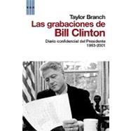 Las grabaciones de Bill Clinton / The Clinton Tapes: Diario Confidencial Del Presidente 1993-2001