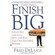 Start Small, Finish Big : Fifteen Key Lessons to Start--and Run--Your Own Successful Business