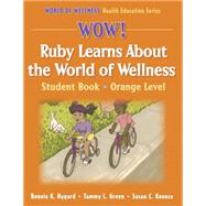 Wow! Ruby Learns about the World of Wellness : Student Book - Orange Level