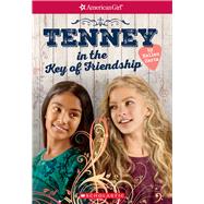 Tenney in the Key of Friendship (American Girl: Tenney Grant, Book 2)