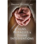 Signs, Miracles & Divine Interventions