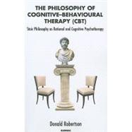 The Philosophy of Cognitive-behavioural Therapy Cbt