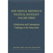 New Critical Writings in Political Sociology: Volume Three: Globalization and Contemporary Challenges to the Nation-State