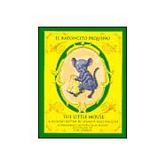 El Ratoncito Pequeno/the Little Mouse: A Nursery Rhyme in Spanish and English
