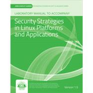 Laboratory Manual Version 1.5 Security Strategies in Linux Platforms and Applications