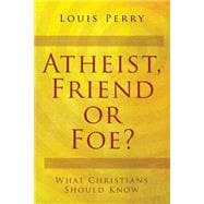Atheist, Friend or Foe?