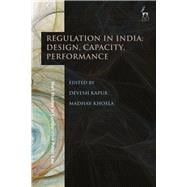 Regulation in India: Design, Capacity, Performance
