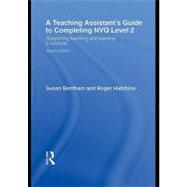 A Teaching Assistant's Guide to Completing Nvq Level 2: Supporting Teaching and Learning in Schools