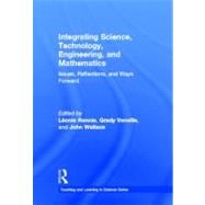 Integrating Science, Technology, Engineering, and Mathematics: Issues, Reflections, and Ways Forward