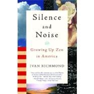 Silence and Noise : Growing up Zen in America