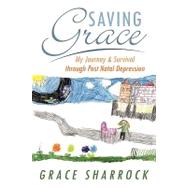 Saving Grace: My Journey & Survival Through Post Natal Depression