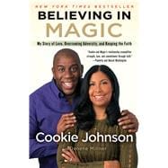 Believing in Magic My Story of Love, Overcoming Adversity, and Keeping the Faith