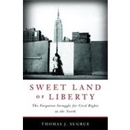 Sweet Land of Liberty: The Forgotten Struggle for Civil Rights in the North