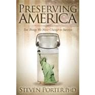 Preserving America : Ten Things We Must Change to Survive
