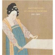 Masterpieces of Chinese Painting 700-1900