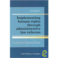 Implementing Human Rights Through Administrative Reforms The Potential in China and Vietnam