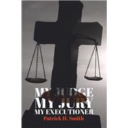MY JUDGE MY JURY MY EXECUTIONER
