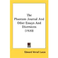 The Phantom Journal And Other Essays And Diversions
