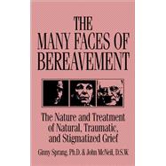 The Many Faces Of Bereavement: The Nature And Treatment Of Natural Traumatic And Stigmatized Grief