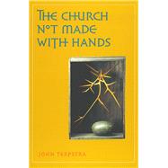 The Church Not Made With Hands