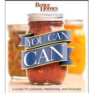 You Can Can! A Visual Step-by-Step Guide to Canning, Preserving, and Pickling, with 100 Recipes