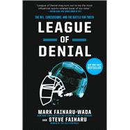 League of Denial The NFL, Concussions, and the Battle for Truth