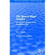The Boar's Head Theatre (Routledge Revivals): An Inn-yard Theatre of the Elizabethan Age