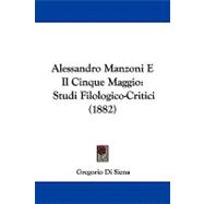 Alessandro Manzoni E il Cinque Maggio : Studi Filologico-Critici (1882)