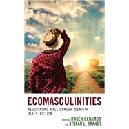 Ecomasculinities Negotiating Male Gender Identity in U.S. Fiction